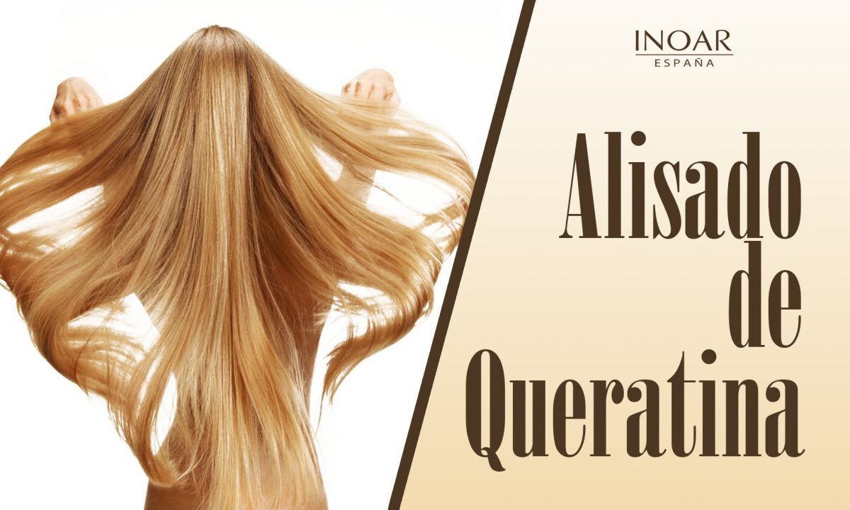 ¿Qué es exactamente un Alisado de Queratina? Blog INOAR